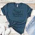 The Tired Teachers Department Teacher Appreciation Day Women's Heather T-Shirt Heather Deep Teal The Tired Teachers Department Teacher Appreciation Day Women's Heather T-Shirt Heather Deep Teal
