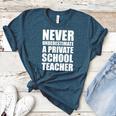 Never Underestimate A Private School Teacher Back To School Women's Heather T-Shirt Heather Deep Teal Never Underestimate A Private School Teacher Back To School Women's Heather T-Shirt Heather Deep Teal