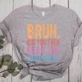 Bruh Did You Even Read The Directions Bruh Teacher For Men Women Women's Heather T-Shirt Athletic Heather Bruh Did You Even Read The Directions Bruh Teacher For Men Women Women's Heather T-Shirt Athletic Heather