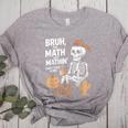 Bruh The Math Ain't Mathin' Show Your Work Halloween Teacher Women's Heather T-Shirt Athletic Heather Bruh The Math Ain't Mathin' Show Your Work Halloween Teacher Women's Heather T-Shirt Athletic Heather
