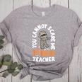 You Cannot Scare Me Im A Teacher 6th Grade Halloween Teacher For Men Women Kids Women's Heather T-Shirt Athletic Heather You Cannot Scare Me Im A Teacher 6th Grade Halloween Teacher For Men Women Kids Women's Heather T-Shirt Athletic Heather