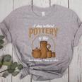 A Day Without Pottery Teacher Clay Kiln Ceramics Artist Men Women Women's Heather T-Shirt Athletic Heather