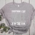 Everything I Say WILL Be On The Exam Teacher For Men Women Women's Heather T-Shirt Athletic Heather