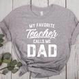 My Favorite Teacher Calls Me Dad Shirt Father's Day For Men Kids Women's Heather T-Shirt Athletic Heather My Favorite Teacher Calls Me Dad Shirt Father's Day For Men Kids Women's Heather T-Shirt Athletic Heather