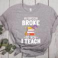 Halloween Teacher Tee My Broom Broke So Now I Teach Women's Heather T-Shirt Athletic Heather Halloween Teacher Tee My Broom Broke So Now I Teach Women's Heather T-Shirt Athletic Heather