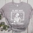 I'Ll Just Wait Until It's Quiet Skeleton Teacher Great Women's Heather T-Shirt Athletic Heather I'Ll Just Wait Until It's Quiet Skeleton Teacher Great Women's Heather T-Shirt Athletic Heather
