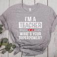 I'm A Teacher What's Your Superpower Women's Heather T-Shirt Athletic Heather I'm A Teacher What's Your Superpower Women's Heather T-Shirt Athletic Heather