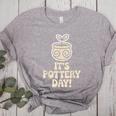 Its Pottery Day Clay Craft Ceramic Hobby Artisan Art Teacher Women's Heather T-Shirt Athletic Heather Its Pottery Day Clay Craft Ceramic Hobby Artisan Art Teacher Women's Heather T-Shirt Athletic Heather