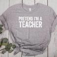 Pretend I'm A Teacher Shirt Adult Kids Men Women Costume Women's Heather T-Shirt Athletic Heather Pretend I'm A Teacher Shirt Adult Kids Men Women Costume Women's Heather T-Shirt Athletic Heather