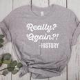 Really Again History History Teacher Saying T-Shirt Women's Heather T-Shirt Athletic Heather
