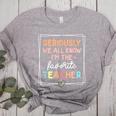 Seriously We All Know I'm The Favorite Teacher Teacher Women's Heather T-Shirt Athletic Heather