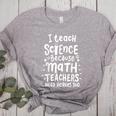 I Teach Science Because Math Teachers Need Heroes Too Women's Heather T-Shirt Athletic Heather I Teach Science Because Math Teachers Need Heroes Too Women's Heather T-Shirt Athletic Heather