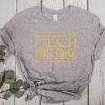 That's What I Do I Teach History And I Know Things Teacher Women's Heather T-Shirt Athletic Heather That's What I Do I Teach History And I Know Things Teacher Women's Heather T-Shirt Athletic Heather
