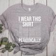 I Wear This Shirt Periodically Chemistry Science Teacher For Men Women Girls Kids Women's Heather T-Shirt Athletic Heather I Wear This Shirt Periodically Chemistry Science Teacher For Men Women Girls Kids Women's Heather T-Shirt Athletic Heather