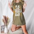 PE School Gym Teacher PE The Bests Part Of The Day Women's Heather T-Shirt Heather Olive PE School Gym Teacher PE The Bests Part Of The Day Women's Heather T-Shirt Heather Olive