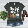 But Did You Take Attendance Teacher Back To School Women's Heather T-Shirt Heather Forest But Did You Take Attendance Teacher Back To School Women's Heather T-Shirt Heather Forest