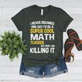 I Never Dreamed One Day I'd Be A Cool Math Teacher Women's Heather T-Shirt Heather Forest I Never Dreamed One Day I'd Be A Cool Math Teacher Women's Heather T-Shirt Heather Forest