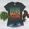 If At First You Don't Succeed Try Doing Math Teacher Women's Heather T-Shirt Heather Forest If At First You Don't Succeed Try Doing Math Teacher Women's Heather T-Shirt Heather Forest