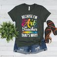 Because I'm The Art Teacher That's Why Artists Men Women Women's Heather T-Shirt Heather Forest Because I'm The Art Teacher That's Why Artists Men Women Women's Heather T-Shirt Heather Forest