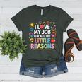 I Love My Job For All The Little Reasons Teacher Women's Heather T-Shirt Heather Forest I Love My Job For All The Little Reasons Teacher Women's Heather T-Shirt Heather Forest