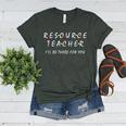 Resource Teacher I'Ll Be There For You Resource Squad Team Women's Heather T-Shirt Heather Forest Resource Teacher I'Ll Be There For You Resource Squad Team Women's Heather T-Shirt Heather Forest