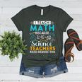 I Teach Math Because Science Teachers Need Heroes Too Women's Heather T-Shirt Heather Forest I Teach Math Because Science Teachers Need Heroes Too Women's Heather T-Shirt Heather Forest