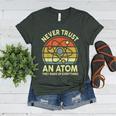 Never Trust An Atom Physics Jokes Science Teacher Women's Heather T-Shirt Heather Forest Never Trust An Atom Physics Jokes Science Teacher Women's Heather T-Shirt Heather Forest