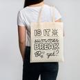Teacher End Of Year Shirt Is It Summer Break Yet Last Day Canvas Tote Bag, trending gift Teacher End Of Year Shirt Is It Summer Break Yet Last Day Canvas Tote Bag, trending gift