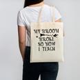 Teacher Witch Halloween My Broom Broke So Now I Teach For Men Women Canvas Tote Bag, trending gift Teacher Witch Halloween My Broom Broke So Now I Teach For Men Women Canvas Tote Bag, trending gift