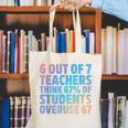 6 Out Of 7 Teachers Think 67 Of Students Overuse 67 Quote Canvas Tote Bag, funny gift 6 Out Of 7 Teachers Think 67 Of Students Overuse 67 Quote Canvas Tote Bag, funny gift