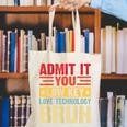 Admit It You Low Key Love Technology Bruh Teacher Kid Canvas Tote Bag, funny gift Admit It You Low Key Love Technology Bruh Teacher Kid Canvas Tote Bag, funny gift