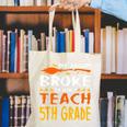My Broom Broke So Now I Teach 5th Grade Halloween Teacher Canvas Tote Bag, funny gift My Broom Broke So Now I Teach 5th Grade Halloween Teacher Canvas Tote Bag, funny gift