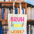 Bruh Did You Even Show Your Work Humorous Math Teacher Canvas Tote Bag, funny gift Bruh Did You Even Show Your Work Humorous Math Teacher Canvas Tote Bag, funny gift