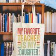 Dad My Favorite Teacher Is My Daughter Proud Daddy Canvas Tote Bag, funny gift