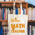 I Don't Need a Costume I'm A Math Teacher Halloween Costume Canvas Tote Bag, funny gift