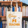 I Don't Need A Costume I'm A Pe Teacher Halloween Men Women Canvas Tote Bag, Pe Teacher Tote Bags, funny gift