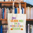 Halloween You Cant Scare Me Im A Middle School Teacher Canvas Tote Bag, funny gift Halloween You Cant Scare Me Im A Middle School Teacher Canvas Tote Bag, funny gift