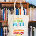Math Teacher I Am A Math Teacher Of Course I Have Problems Canvas Tote Bag, funny gift Math Teacher I Am A Math Teacher Of Course I Have Problems Canvas Tote Bag, funny gift