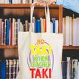 No Taki When Teacher Taki Education Classroom Teacher Canvas Tote Bag, funny gift No Taki When Teacher Taki Education Classroom Teacher Canvas Tote Bag, funny gift