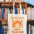 Nothing Scare Me I'm a Pre-k Teacher Matching Halloween For Men Women Canvas Tote Bag, funny gift