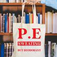 PE Where Sweating Is Good But Deodorant Is Better PE Teacher Canvas Tote Bag, Pe Teacher Tote Bags, funny gift PE Where Sweating Is Good But Deodorant Is Better PE Teacher Canvas Tote Bag, Pe Teacher Tote Bags, funny gift