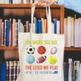 PE Teacher The More You Say Physical Education Teacher Canvas Tote Bag, Pe Teacher Tote Bags, funny gift