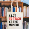 Quote A Lot To Teach At The Moment Teacher Women Canvas Tote Bag, funny gift Quote A Lot To Teach At The Moment Teacher Women Canvas Tote Bag, funny gift