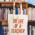 School Teachers Day The Life Of A Teacher Teaching Canvas Tote Bag, funny gift School Teachers Day The Life Of A Teacher Teaching Canvas Tote Bag, funny gift