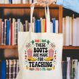 These Boots Are Made Teaching Western Cowboy Teacher Canvas Tote Bag, funny gift These Boots Are Made Teaching Western Cowboy Teacher Canvas Tote Bag, funny gift
