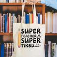 Super Teacher By Day Super Tired By Night Back To School Canvas Tote Bag, Super Teacher Tote Bags, funny gift Super Teacher By Day Super Tired By Night Back To School Canvas Tote Bag, Super Teacher Tote Bags, funny gift