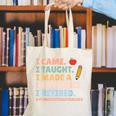 I Came I Taught I Made a Difference Proud Retired Teacher Canvas Tote Bag, funny gift I Came I Taught I Made a Difference Proud Retired Teacher Canvas Tote Bag, funny gift