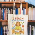 I Teach In My Pajamas Crayon Home School Teacher PJs Canvas Tote Bag, funny gift I Teach In My Pajamas Crayon Home School Teacher PJs Canvas Tote Bag, funny gift
