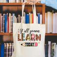 Teacher Y'All Gonna Learn Today First Day Of School Teacher Canvas Tote Bag, funny gift