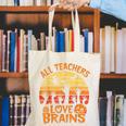 All Teachers Love Brains Teachers Halloween Teacher Canvas Tote Bag, funny gift All Teachers Love Brains Teachers Halloween Teacher Canvas Tote Bag, funny gift